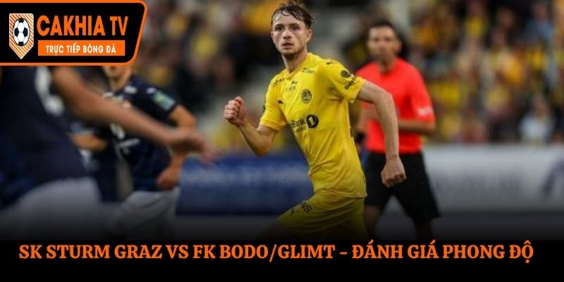 Soi kèo SK Sturm Graz vs FK Bodo/Glimt - đánh giá phong độ
