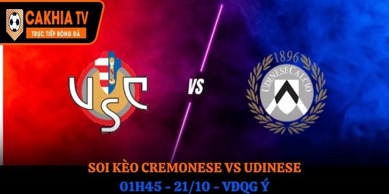 Soi kèo Cremonese vs Udinese: 01h45 - 21/10 - VĐQG Ý